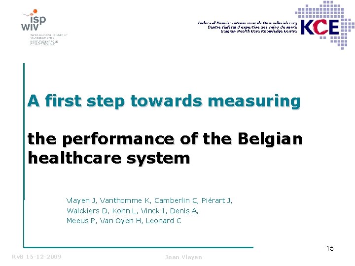 A first step towards measuring the performance of the Belgian healthcare system Vlayen J,