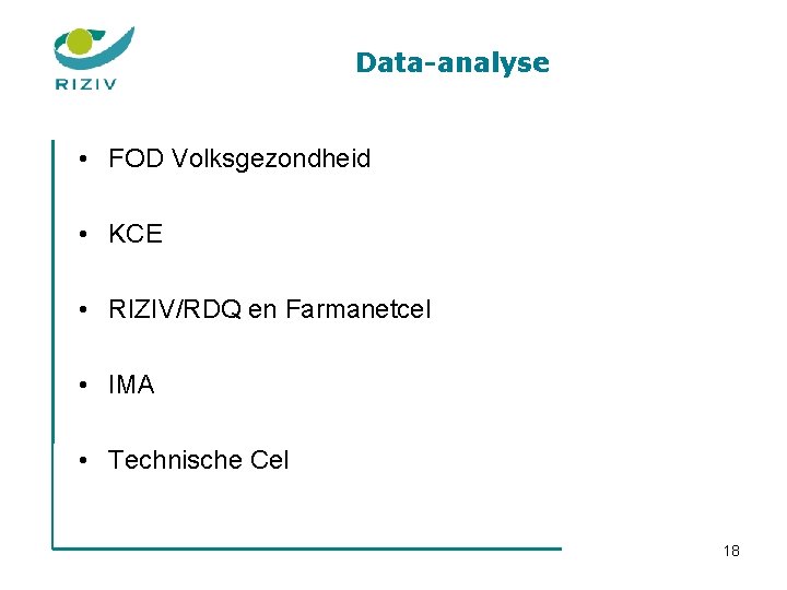 Data-analyse • FOD Volksgezondheid • KCE • RIZIV/RDQ en Farmanetcel • IMA • Technische