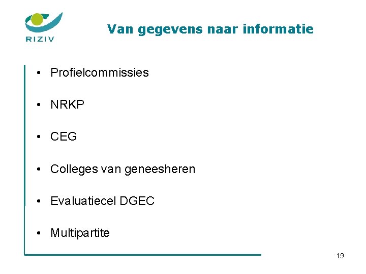 Van gegevens naar informatie • Profielcommissies • NRKP • CEG • Colleges van geneesheren