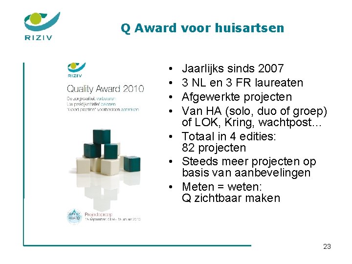 Q Award voor huisartsen • • Jaarlijks sinds 2007 3 NL en 3 FR