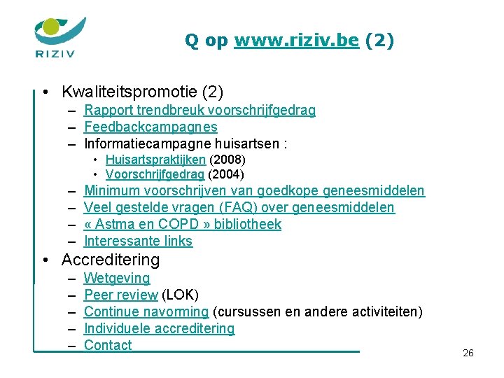 Q op www. riziv. be (2) • Kwaliteitspromotie (2) – Rapport trendbreuk voorschrijfgedrag –