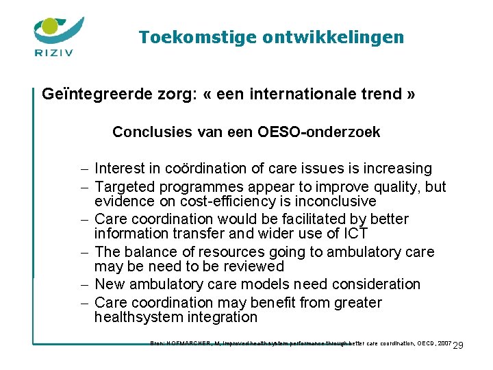 Toekomstige ontwikkelingen Geïntegreerde zorg: « een internationale trend » Conclusies van een OESO-onderzoek -