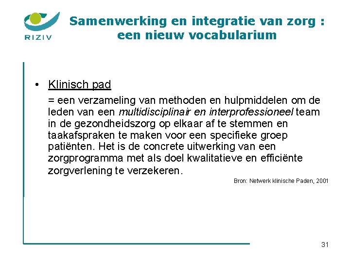 Samenwerking en integratie van zorg : een nieuw vocabularium • Klinisch pad = een