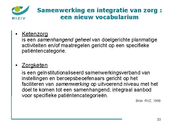 Samenwerking en integratie van zorg : een nieuw vocabularium • Ketenzorg is een samenhangend