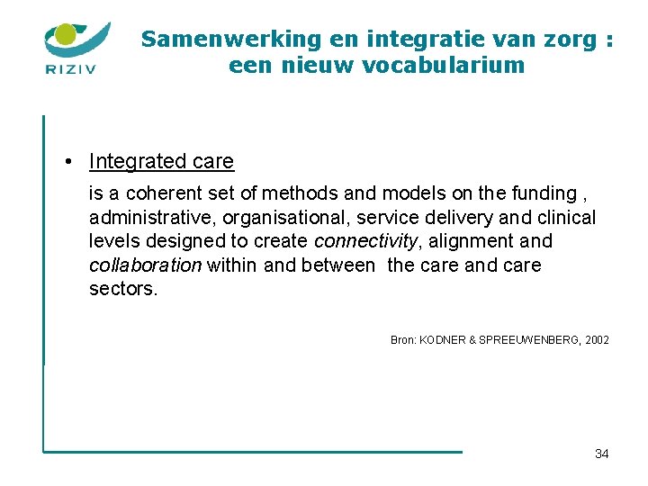 Samenwerking en integratie van zorg : een nieuw vocabularium • Integrated care is a