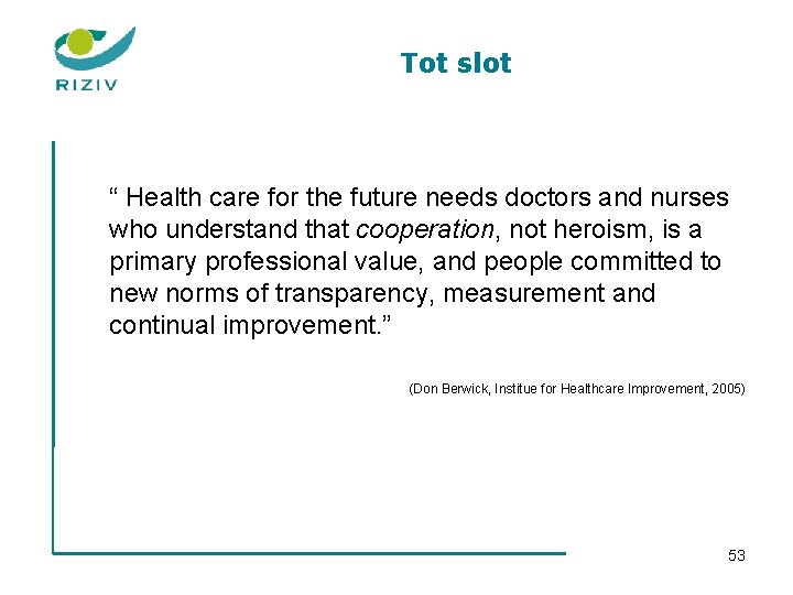 Tot slot “ Health care for the future needs doctors and nurses who understand
