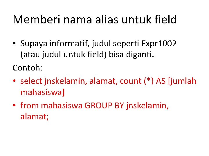 Memberi nama alias untuk field • Supaya informatif, judul seperti Expr 1002 (atau judul