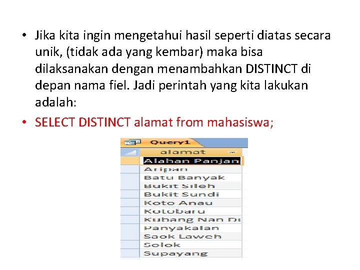  • Jika kita ingin mengetahui hasil seperti diatas secara unik, (tidak ada yang