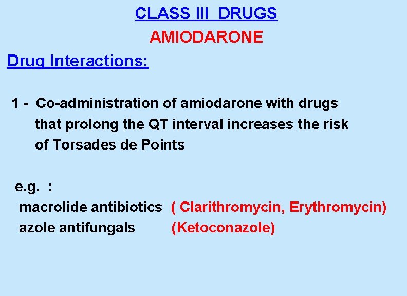 CLASS III DRUGS AMIODARONE Drug Interactions: 1 - Co-administration of amiodarone with drugs that