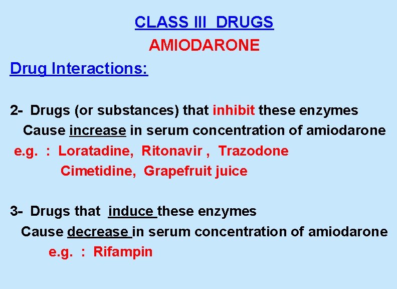  CLASS III DRUGS AMIODARONE Drug Interactions: 2 - Drugs (or substances) that inhibit