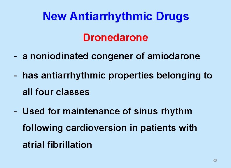  New Antiarrhythmic Drugs Dronedarone - a noniodinated congener of amiodarone - has antiarrhythmic