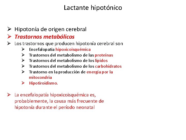 Lactante hipotónico Ø Hipotonía de origen cerebral Ø Trastornos metabólicos Ø Los trastornos que