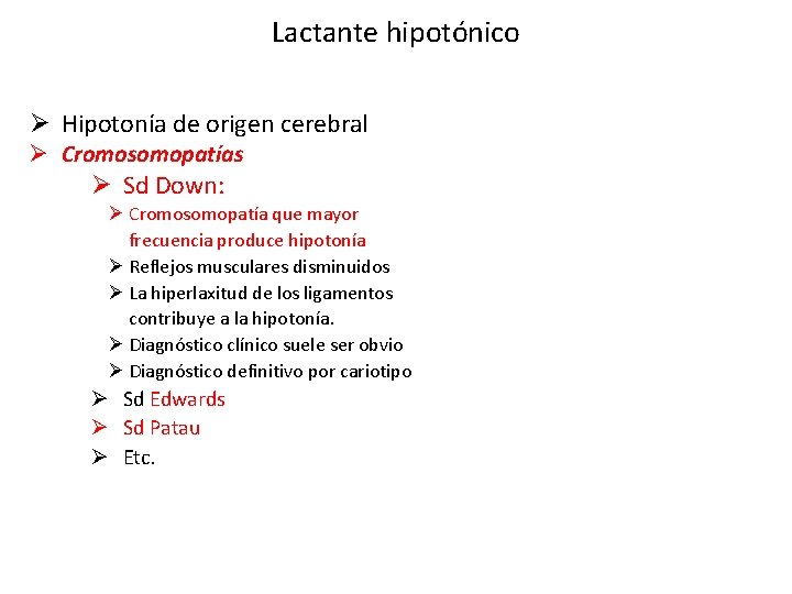 Lactante hipotónico Ø Hipotonía de origen cerebral Ø Cromosomopatías Ø Sd Down: Ø Cromosomopatía