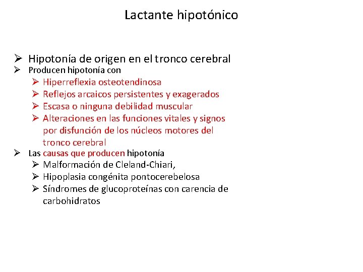 Lactante hipotónico Ø Hipotonía de origen en el tronco cerebral Ø Producen hipotonía con