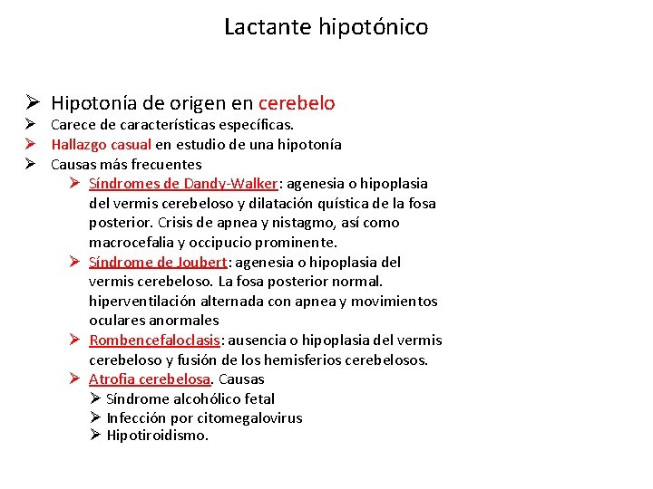 Lactante hipotónico Ø Hipotonía de origen en cerebelo Ø Carece de características específicas. Ø
