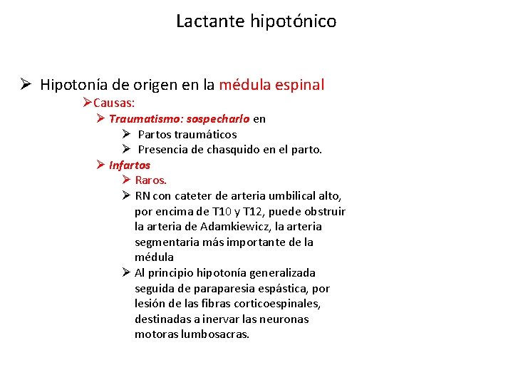 Lactante hipotónico Ø Hipotonía de origen en la médula espinal ØCausas: Ø Traumatismo: sospecharlo