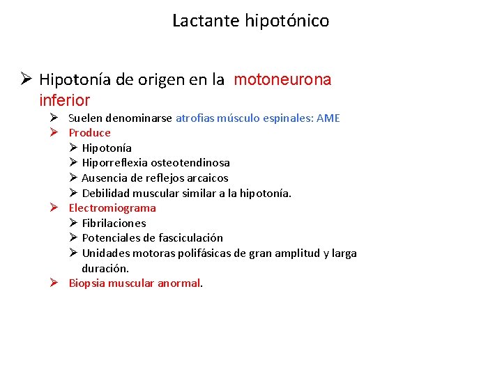Lactante hipotónico Ø Hipotonía de origen en la motoneurona inferior Ø Suelen denominarse atrofias
