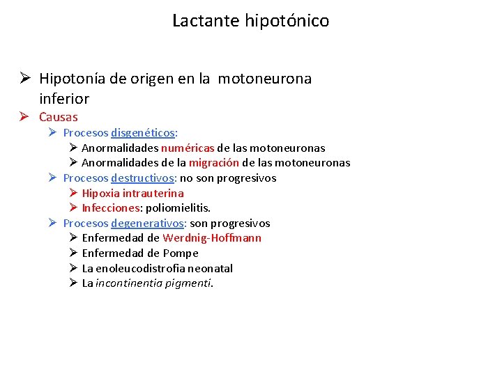 Lactante hipotónico Ø Hipotonía de origen en la motoneurona inferior Ø Causas Ø Procesos