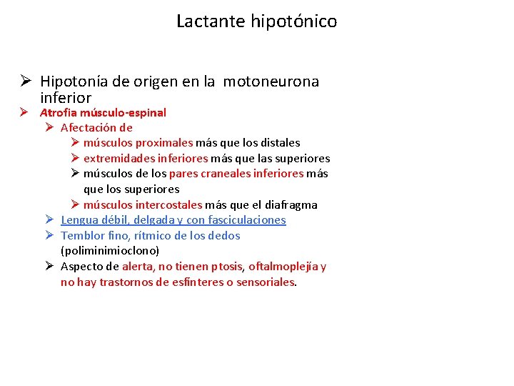 Lactante hipotónico Ø Hipotonía de origen en la motoneurona inferior Ø Atrofia músculo-espinal Ø