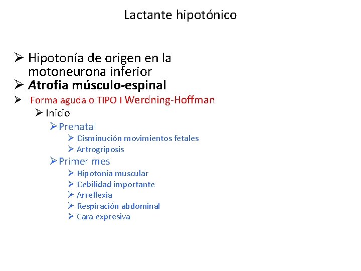 Lactante hipotónico Ø Hipotonía de origen en la motoneurona inferior Ø Atrofia músculo-espinal Ø