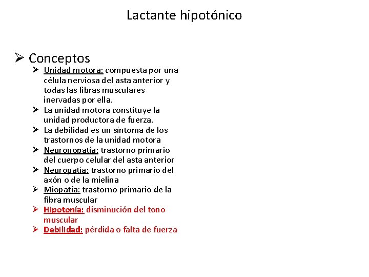 Lactante hipotónico Ø Conceptos Ø Unidad motora: compuesta por una célula nerviosa del asta