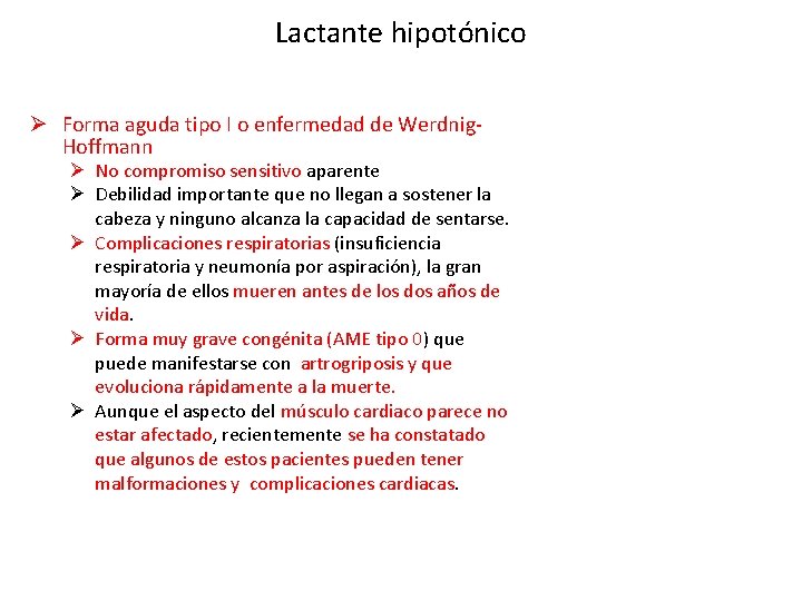 Lactante hipotónico Ø Forma aguda tipo I o enfermedad de Werdnig. Hoffmann Ø No