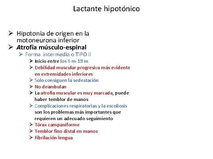 Lactante hipotónico Ø Hipotonía de origen en la motoneurona inferior Ø Atrofia músculo-espinal Ø