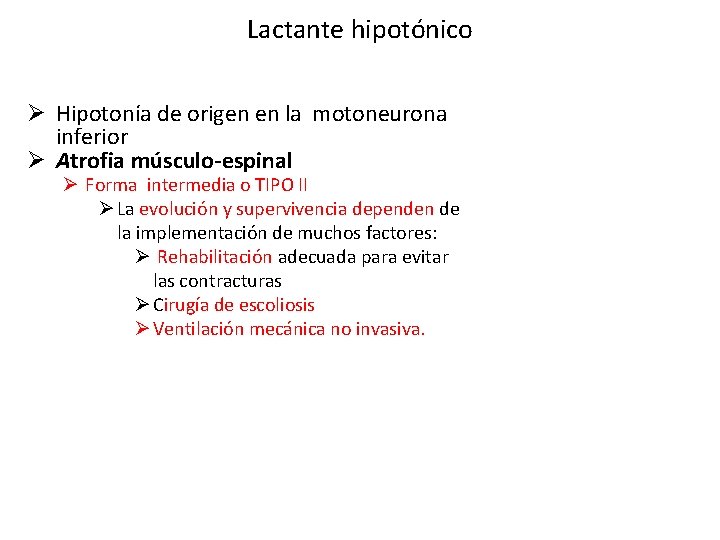 Lactante hipotónico Ø Hipotonía de origen en la motoneurona inferior Ø Atrofia músculo-espinal Ø