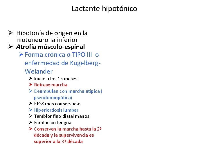 Lactante hipotónico Ø Hipotonía de origen en la motoneurona inferior Ø Atrofia músculo-espinal Ø