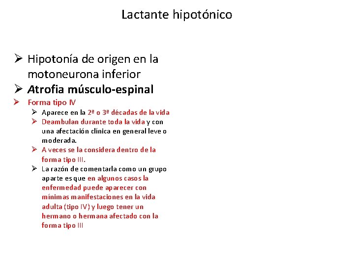 Lactante hipotónico Ø Hipotonía de origen en la motoneurona inferior Ø Atrofia músculo-espinal Ø