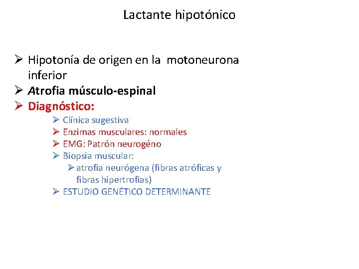 Lactante hipotónico Ø Hipotonía de origen en la motoneurona inferior Ø Atrofia músculo-espinal Ø