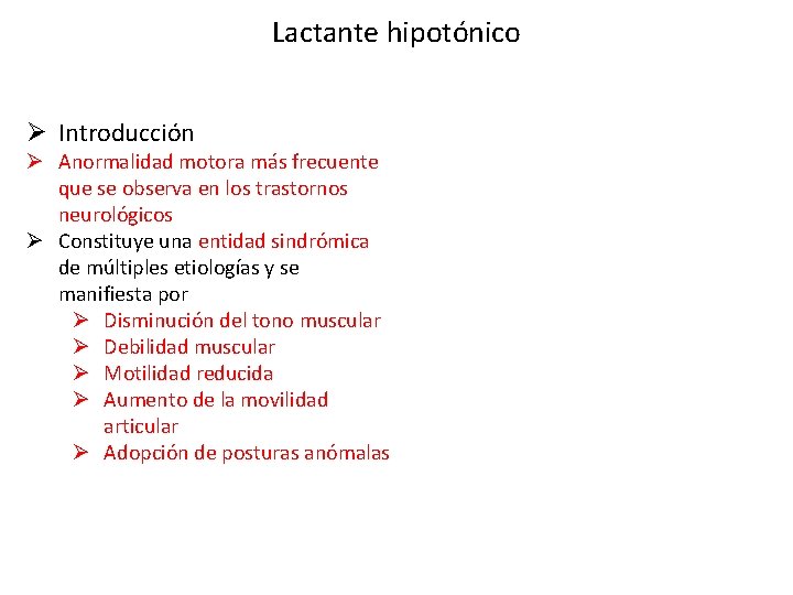 Lactante hipotónico Ø Introducción Ø Anormalidad motora más frecuente que se observa en los