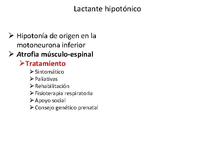Lactante hipotónico Ø Hipotonía de origen en la motoneurona inferior Ø Atrofia músculo-espinal Ø