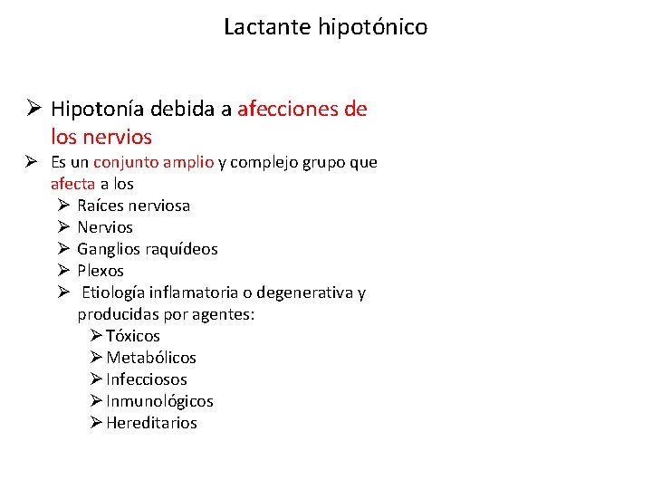 Lactante hipotónico Ø Hipotonía debida a afecciones de los nervios Ø Es un conjunto