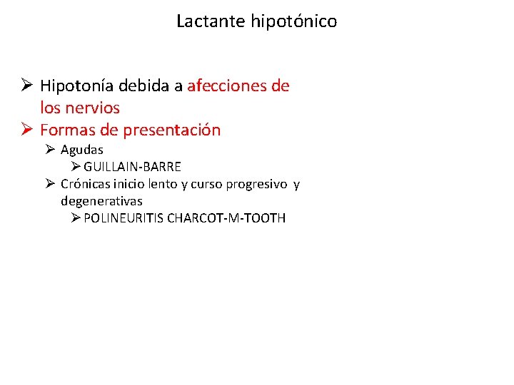 Lactante hipotónico Ø Hipotonía debida a afecciones de los nervios Ø Formas de presentación