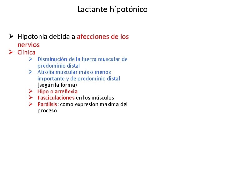 Lactante hipotónico Ø Hipotonía debida a afecciones de los nervios Ø Clínica Ø Disminución