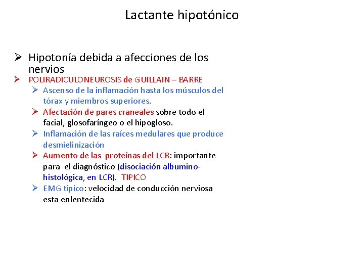 Lactante hipotónico Ø Hipotonía debida a afecciones de los nervios Ø POLIRADICULONEUROSIS de GUILLAIN