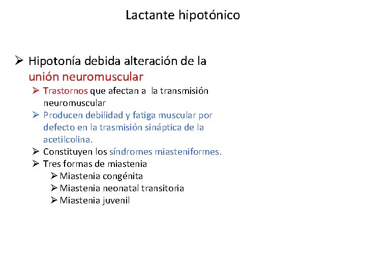 Lactante hipotónico Ø Hipotonía debida alteración de la unión neuromuscular Ø Trastornos que afectan