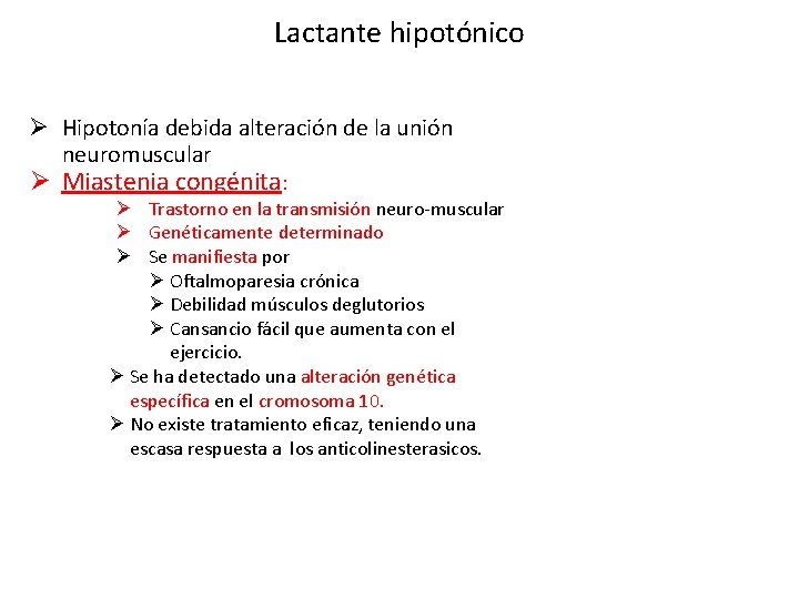 Lactante hipotónico Ø Hipotonía debida alteración de la unión neuromuscular Ø Miastenia congénita: Ø