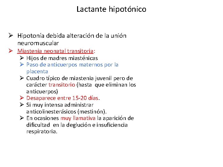 Lactante hipotónico Ø Hipotonía debida alteración de la unión neuromuscular Ø Miastenia neonatal transitoria:
