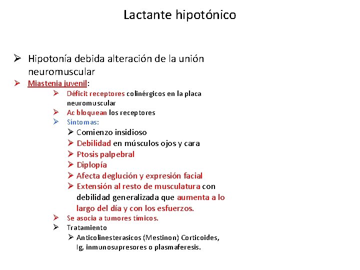 Lactante hipotónico Ø Hipotonía debida alteración de la unión neuromuscular Ø Miastenia juvenil: Ø
