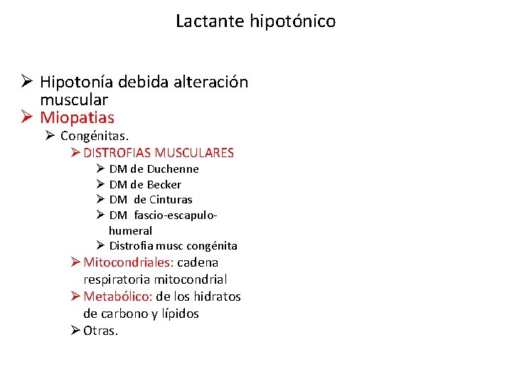Lactante hipotónico Ø Hipotonía debida alteración muscular Ø Miopatias Ø Congénitas. Ø DISTROFIAS MUSCULARES