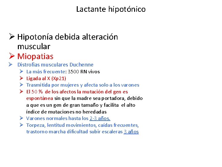 Lactante hipotónico Ø Hipotonía debida alteración muscular Ø Miopatias Ø Distrofias musculares Duchenne La