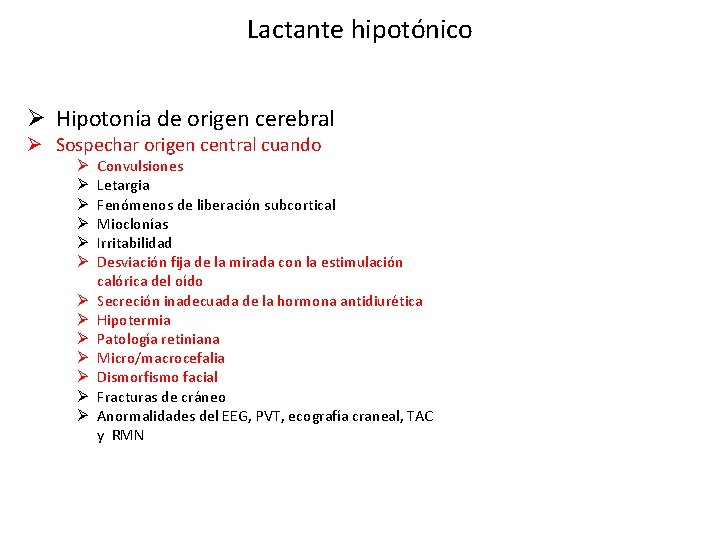 Lactante hipotónico Ø Hipotonía de origen cerebral Ø Sospechar origen central cuando Ø Ø