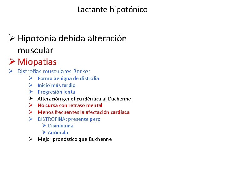 Lactante hipotónico Ø Hipotonía debida alteración muscular Ø Miopatias Ø Distrofias musculares Becker Forma