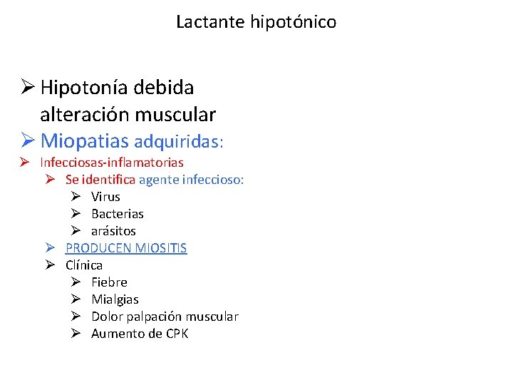 Lactante hipotónico Ø Hipotonía debida alteración muscular Ø Miopatias adquiridas: Ø Infecciosas-inflamatorias Ø Se