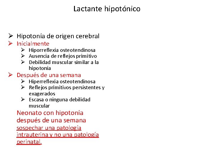 Lactante hipotónico Ø Hipotonía de origen cerebral Ø Inicialmente Ø Hiporreflexia osteotendinosa Ø Ausencia