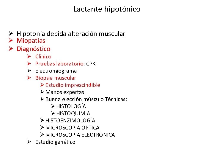 Lactante hipotónico Ø Hipotonía debida alteración muscular Ø Miopatias Ø Diagnóstico Clínico Pruebas laboratorio: