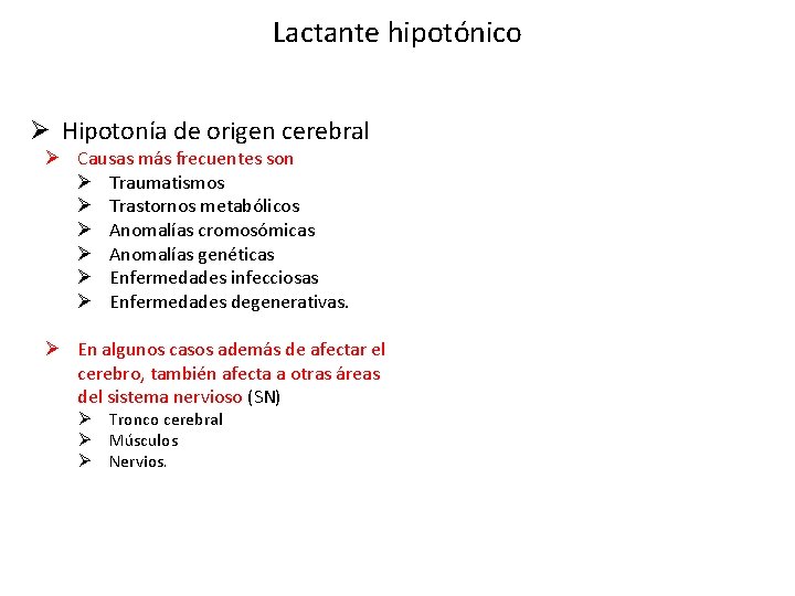 Lactante hipotónico Ø Hipotonía de origen cerebral Ø Causas más frecuentes son Ø Traumatismos