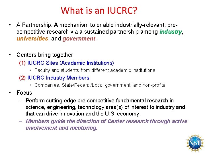 What is an IUCRC? • A Partnership: A mechanism to enable industrially-relevant, precompetitive research